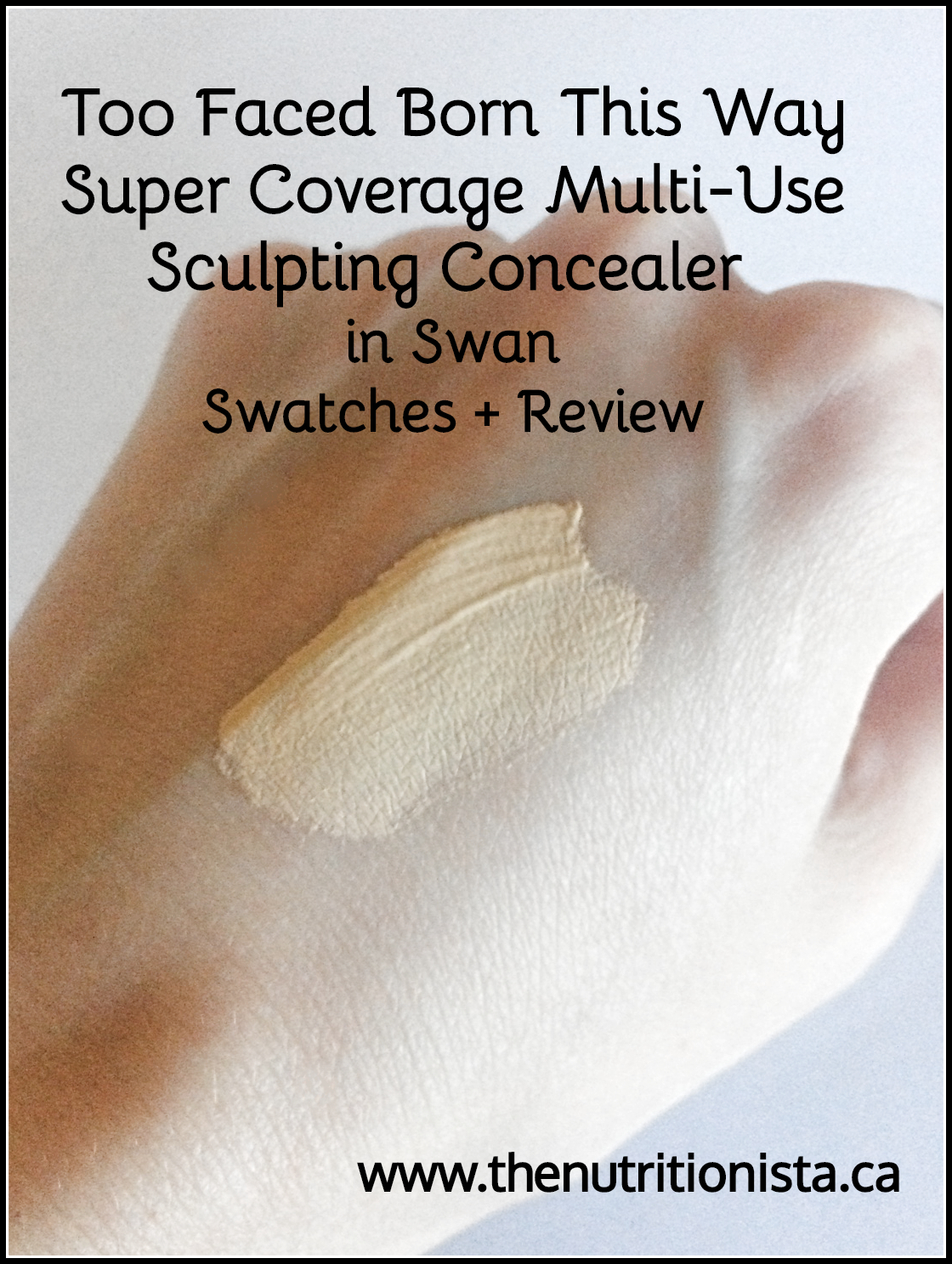 Too Faced Born this Way Super Coverage Multi-Use Sculpting Concealer in Swan Review + Swatches | Via@bcnutritionista